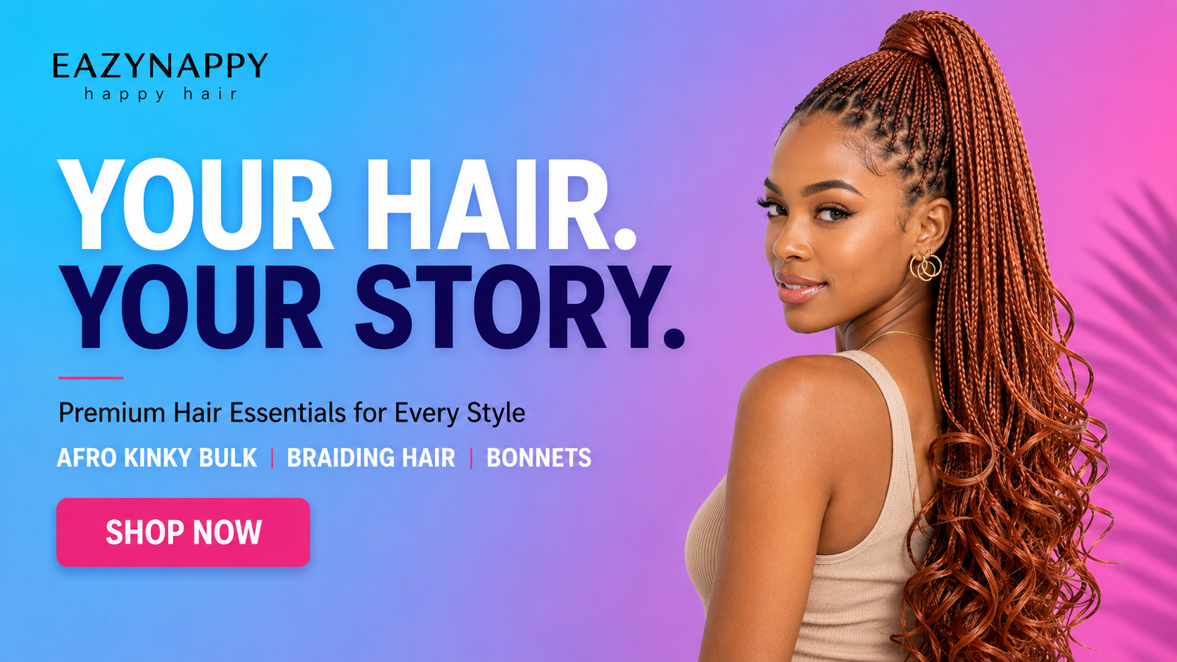 A promotional banner for EAZYNAPPY hair products, featuring a woman with long, curly, high-pigtail braided hair on the right side, set against a vibrant blue-to-purple gradient background with text reading 'YOUR HAIR. YOUR STORY.